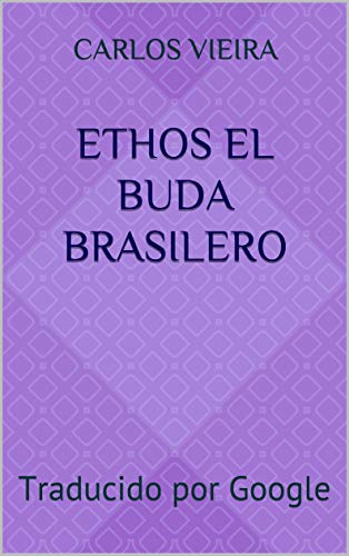 ethos el Buda BrasileRo: Traducido por Google