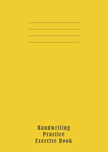 Exercise Book A4 Handwriting Practice 4 Lines: 100 Blank Writing Pages, Handwriting Practice Paper Pad Book (KS1-KS2) For Children and Kids Learning to Write Letters - Yellow Cover