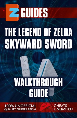 EZ Guides - The Legend of Zelda Skyward Sword (English Edition)