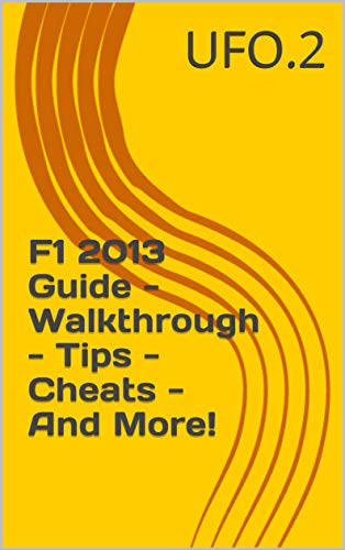 F1 2013 Guide - Walkthrough - Tips - Cheats - And More! (English Edition)