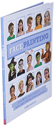 Face Painting: Over 30 faces to paint, with simple step-by-step instructions