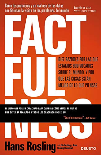 Factfulness: Diez razones por las que estamos equivocados sobre el mundo. Y por qué las cosas están mejor de lo que piensas (Deusto)