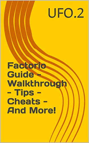Factorio Guide - Walkthrough - Tips - Cheats - And More! (English Edition)