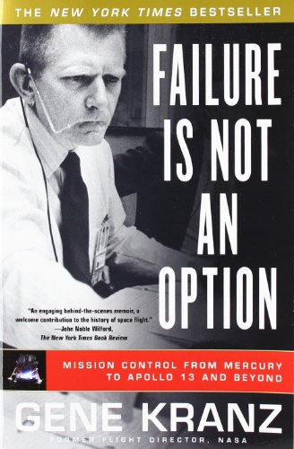Failure Is Not an Option: Mission Control from Mercury to Apollo 13 and Beyond