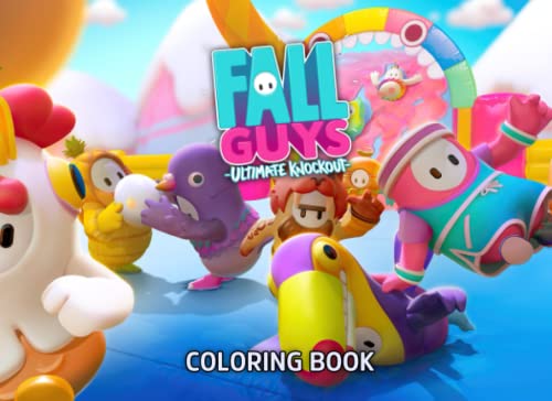 Fall Guys Coloring Book: Books For All Fans, Adults, Tweens, Women And Men Color To Relax, Stress With Beautiful, High Quality Designs
