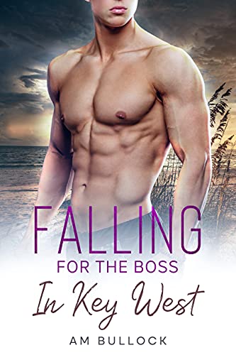 Falling for the Boss in Key West: A Heartwarming HEA Romance Where the Chemistry Is Strong, the Men are Stronger, and the Steam Is Just Right (English Edition)