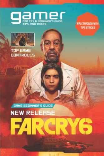 FAR CRY 6: The Complete Guide & Walkthrough with Tips &Tricks
