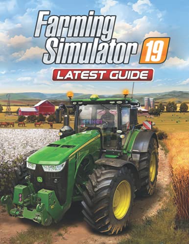 Farming Simulator 19: LATEST GUIDE: Everything You Need To Know About Farming Simulator 19 Game; A Detailed Guide