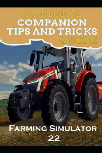 Farming Simulator 22 Guide Official Companion Tips & Tricks