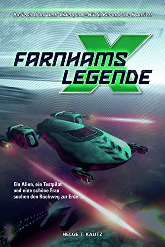 Farnhams Legende: Der Beginn der Saga des X Universums von EGOSOFT (X Games) (German Edition)