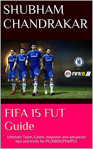 FIFA 15 FUT Guide: Ultimate Team, Career, beginner and advanced tips and tricks for PC/XBOX/PS4/PS3 (English Edition)