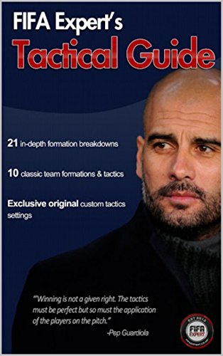 FIFA 15 Tactical Guide: FIFA Expert's FIFA 15 Tactical Guide (FIFA 15 Game Play & Game Mode Guide) (English Edition)