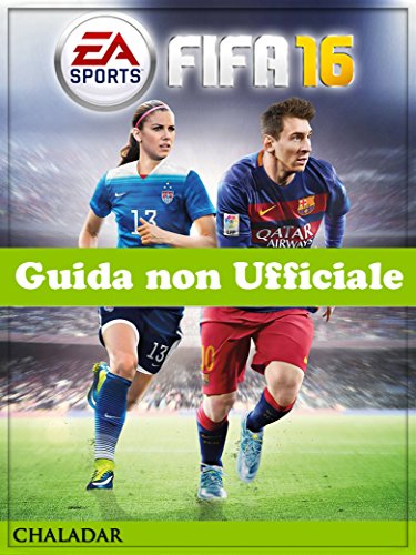 FIFA 16 Guida non Ufficiale (Italian Edition)