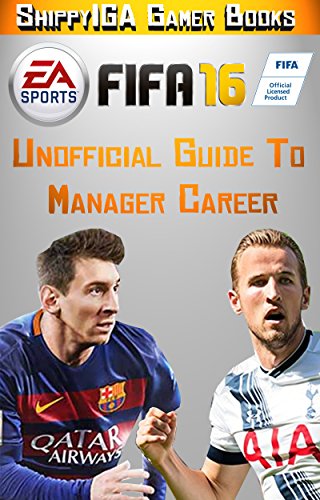 Fifa 16 Unofficial Guide to Manager Career: Tips and Hints to be the best Manager around!!! (English Edition)