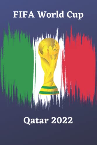 FIFA WORLD CUP QATAR 2022: FIFA 22 Forza Italia Notebook/ Daily Journal, For Soccer/ Football Lovers/ Fans | a Great and Fun Gift for Football Italy ... lovers | 6x9 inches 100 pages College Ruled