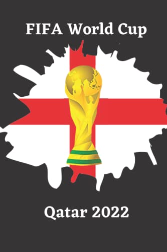FIFA WORLD CUP QATAR 2022: FIFA 22 Notebook/ Daily Journal, For Soccer/ Football Lovers/ Fans, a Great Gift for Soccer England National Team & Players ... , 6x9 inches 100 pages College Ruled