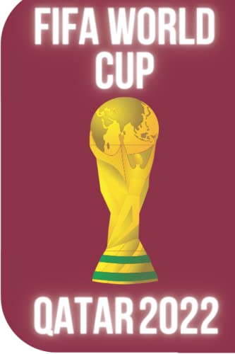 FIFA WORLD CUP QATAR 2022: FIFA Soccer World Cup Notebook For Football Lovers / Great and Perfect Gift for Soccer National Teams & Players 6x9 inches 100 pages