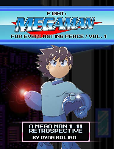 Fight! Mega Man! For Everlasting Peace!: Vol. 1: A Mega Man 1-11 Retrospective (English Edition)