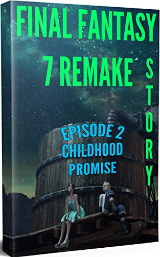 Final Fantasy 7 Remake Story: Episode 2. Childhood Promise (English Edition)
