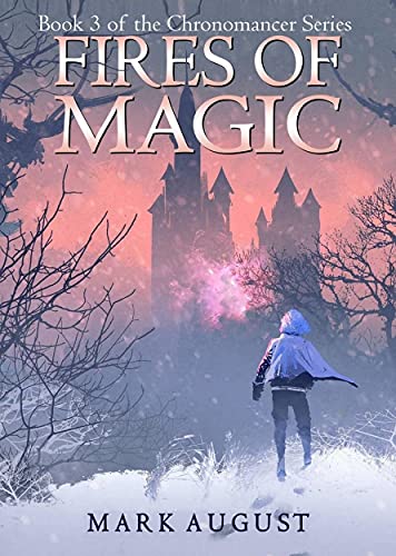 Fires of Magic: Book 3 in the Chronomancer Series (English Edition)