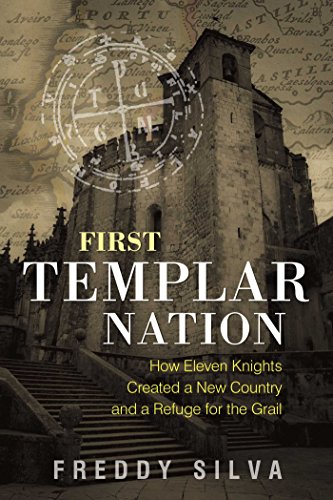 First Templar Nation: How Eleven Knights Created a New Country and a Refuge for the Grail (English Edition)