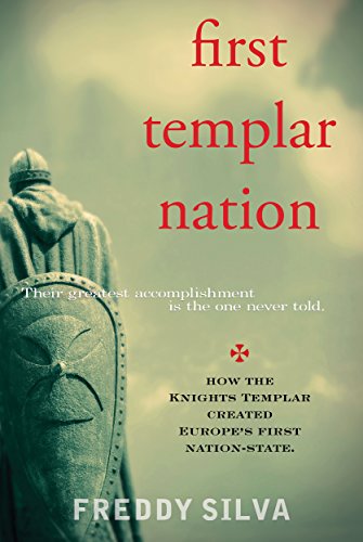 First Templar Nation: How the Knights Templar created Europe's first nation-state. (English Edition)