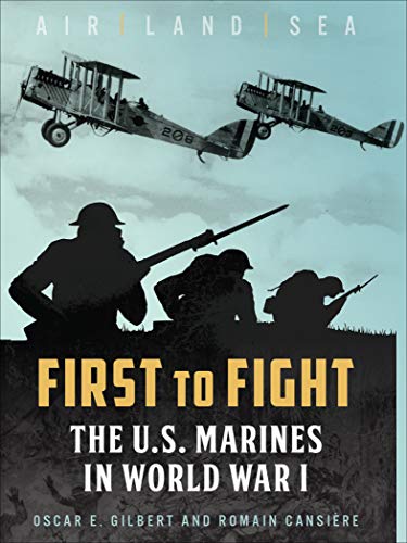 First to Fight: The U.S. Marines in World War I (English Edition)