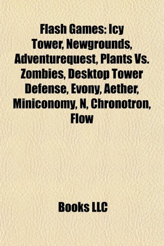 Flash games: Icy Tower, Newgrounds, Plants vs. Zombies, Miniconomy, AdventureQuest Worlds, Johnny Two Shoes, Desktop Tower Defense: Icy Tower, ... Evony, GemCraft, Bejeweled 2, Heli Attack 3
