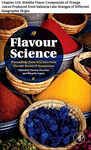 Flavour Science: Chapter 119. Volatile Flavor Compounds of Orange Juices Produced from Valencia Late Oranges of Different Geographic Origin (English Edition)