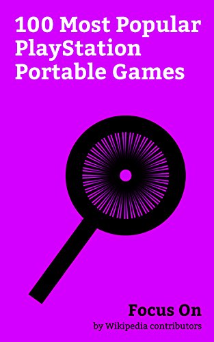 Focus On: 100 Most Popular PlayStation Portable Games: BigHit Series, Code Geass, Monogatari (series), Steins;Gate, Puella Magi Madoka Magica, Durarara!!, ... Diabolik Lovers, etc. (English Edition)