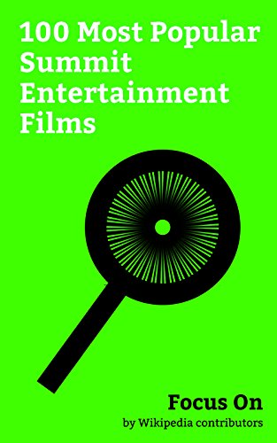 Focus On: 100 Most Popular Summit Entertainment Films: Summit Entertainment, La La Land (film), John Wick: Chapter 2, John Wick, Deepwater Horizon (film), ... (2012 film), etc. (English Edition)