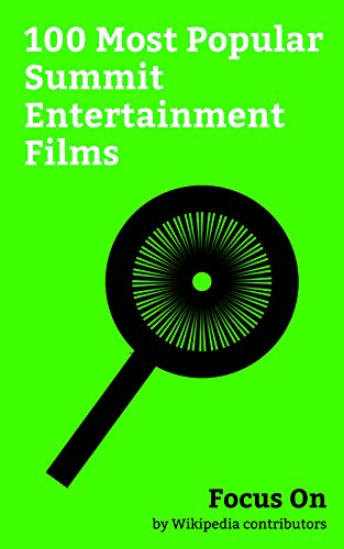 Focus On: 100 Most Popular Summit Entertainment Films: Summit Entertainment, La La Land (film), John Wick: Chapter 2, John Wick, Deepwater Horizon (film), ... (2012 film), etc. (English Edition)