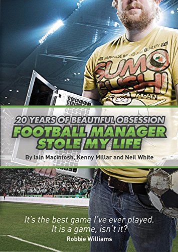 Football Manager Stole My Life: 20 Years of Beautiful Obsession by Iain Macintosh (10-Aug-2012) Paperback