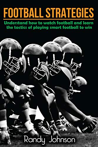 Football Strategies: Understand How To Watch AND play the Game (Football coaching, American Football, Football tactics, Football)