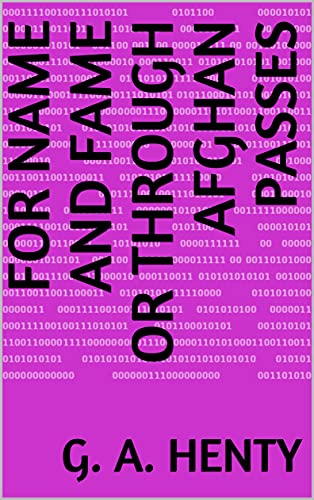 For Name and Fame Or Through Afghan Passes (English Edition)