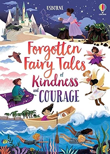 Forgotten fairy tales of kindness and courage. Ediz. a colori: 1 (Illustrated Story Collections)