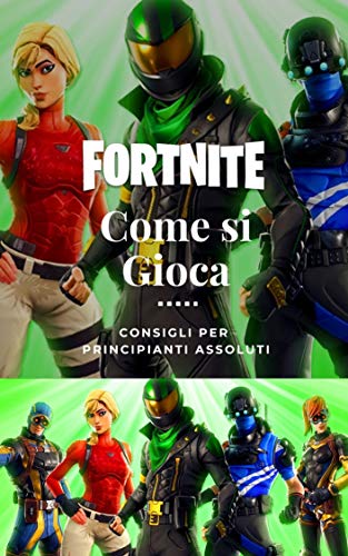 FORTNITE - Come si gioca: Consigli per principianti assoluti (Italian Edition)
