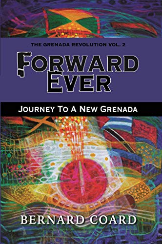 Forward Ever: Journey To A New Grenada (The Grenada Revolution Book 2) (English Edition)