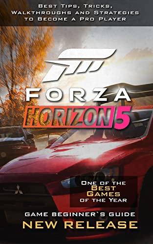 Forza Horizon 5 Guide & Walkthrough: Tips - Tricks - And MORE! (English Edition)