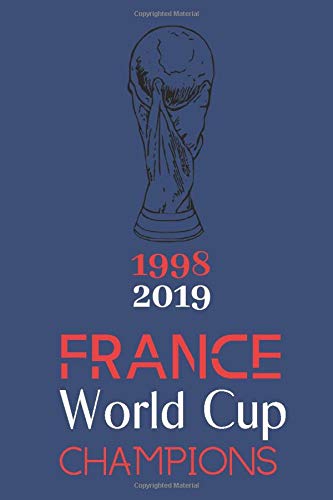 France World Cup Champions 1998 2019: Notebook/Journal/Diary Celebrating France's 2 World Cup Wins 6x9 Inches 100 A5 Lined Pages