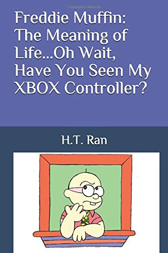 Freddie Muffin:  The Meaning of Life...Oh Wait, Have You Seen My XBOX Controller?
