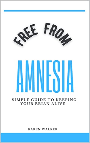 FREE FROM AMNESIA: Simple guide to keeping your brain alive (English Edition)