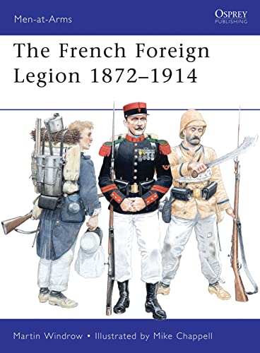 French Foreign Legion 1872-1914: 461 (Men-at-Arms)