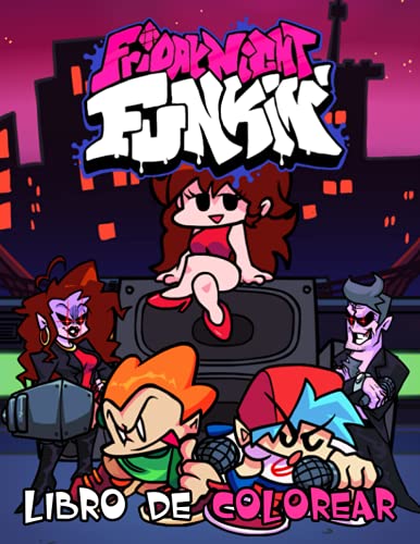 Friday Night Funkin Libro de Colorear: Un fantástico libro para colorear para que adultos y niños se relajen y alivien el estrés