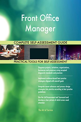 Front Office Manager All-Inclusive Self-Assessment - More than 710 Success Criteria, Instant Visual Insights, Comprehensive Spreadsheet Dashboard, Auto-Prioritized for Quick Results