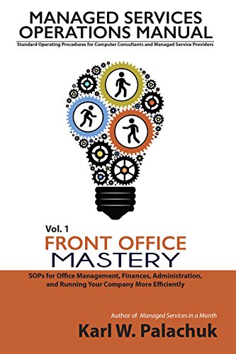 Front Office Mastery: SOPs for Office Management, Finances, Administration, and Running Your Company More Efficiently (Managed Services Operations Manual: ... Service Providers Book 1) (English Edition)