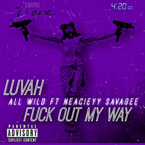 FUCK OUT MY WAY [Explicit]