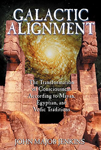 Galactic Alignment: The Transformation of Consciousness According to Mayan, Egyptian, and Vedic Traditions (English Edition)