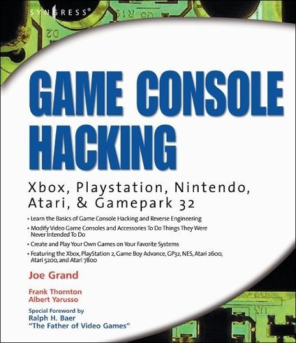 Game Console Hacking: Xbox, PlayStation, Nintendo, Game Boy, Atari and Sega (English Edition)