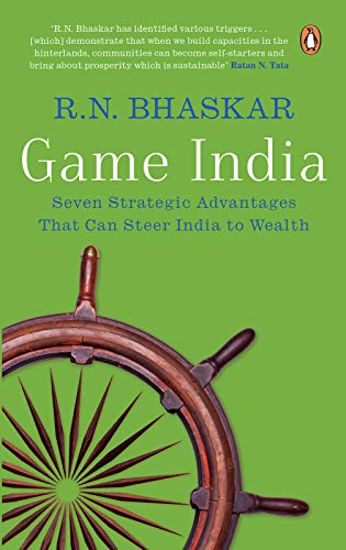 Game India: Seven Strategic Advantages That Can Steer India to Wealth (English Edition)